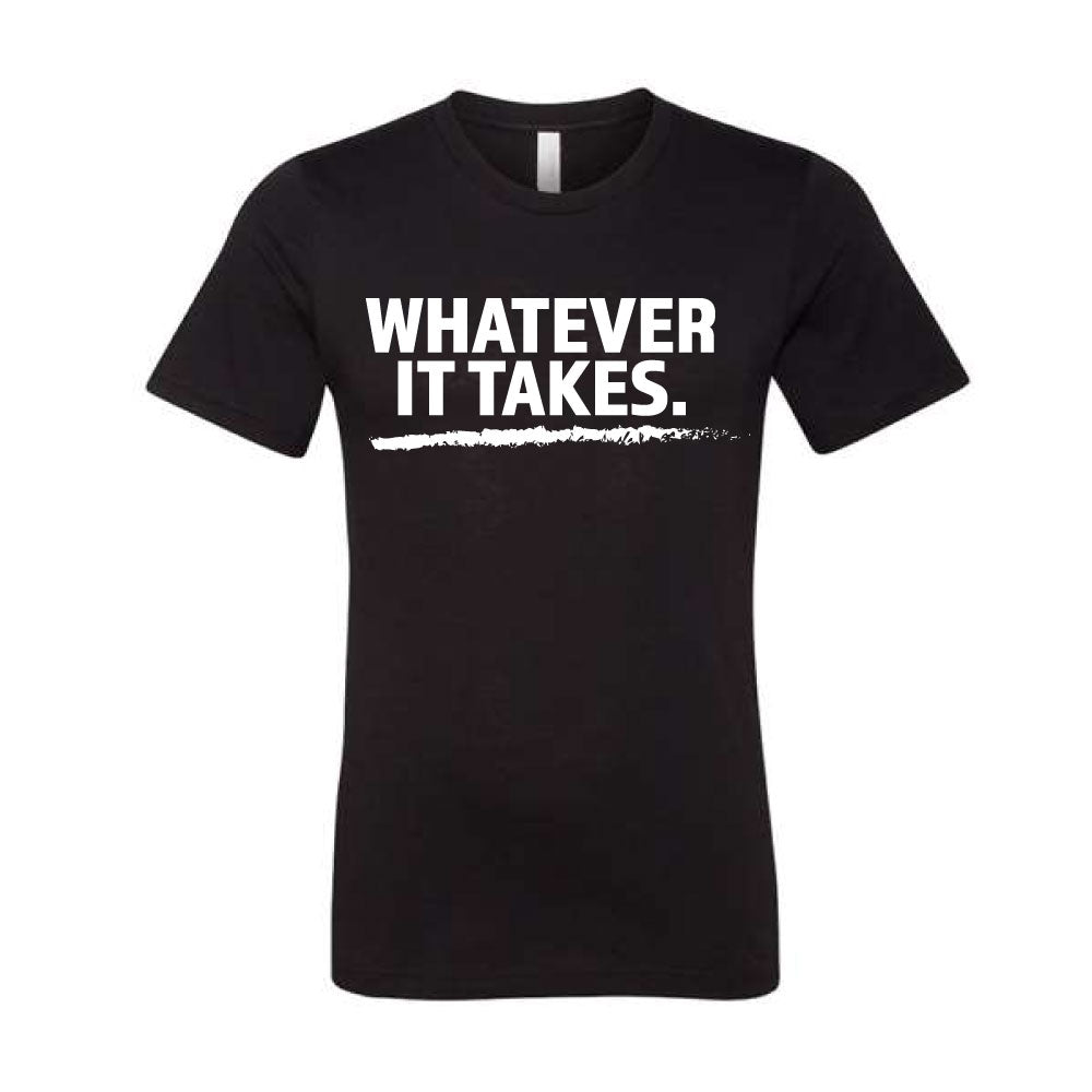 Whatever It Takes T-Shirt